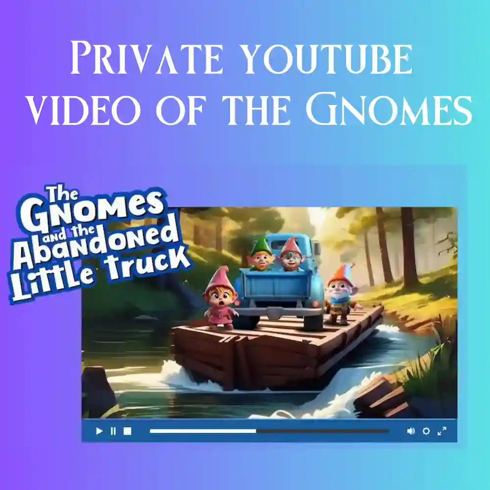 Private youtube video of the Gnomes